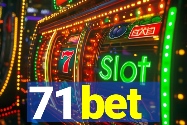 71 bet